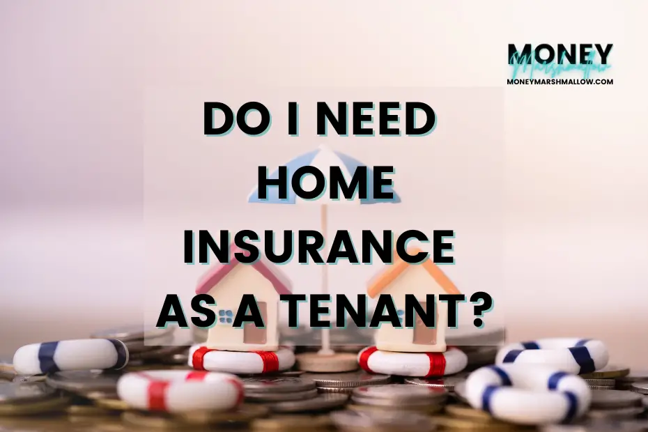 Do I Need Home Insurance as a Tenant