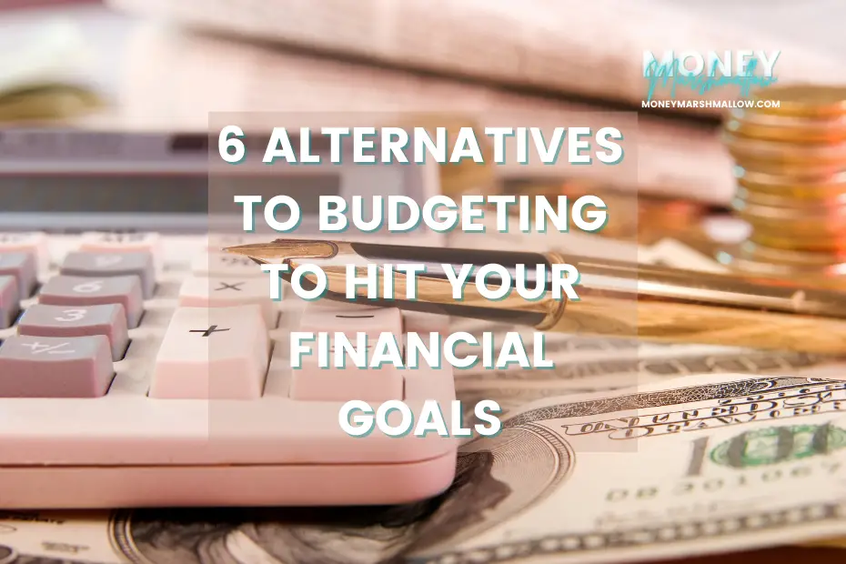 6 Alternatives to budgeting