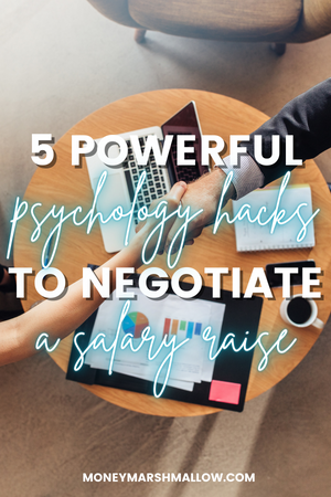5 powerful psychology hacks to negotiate a salary raise