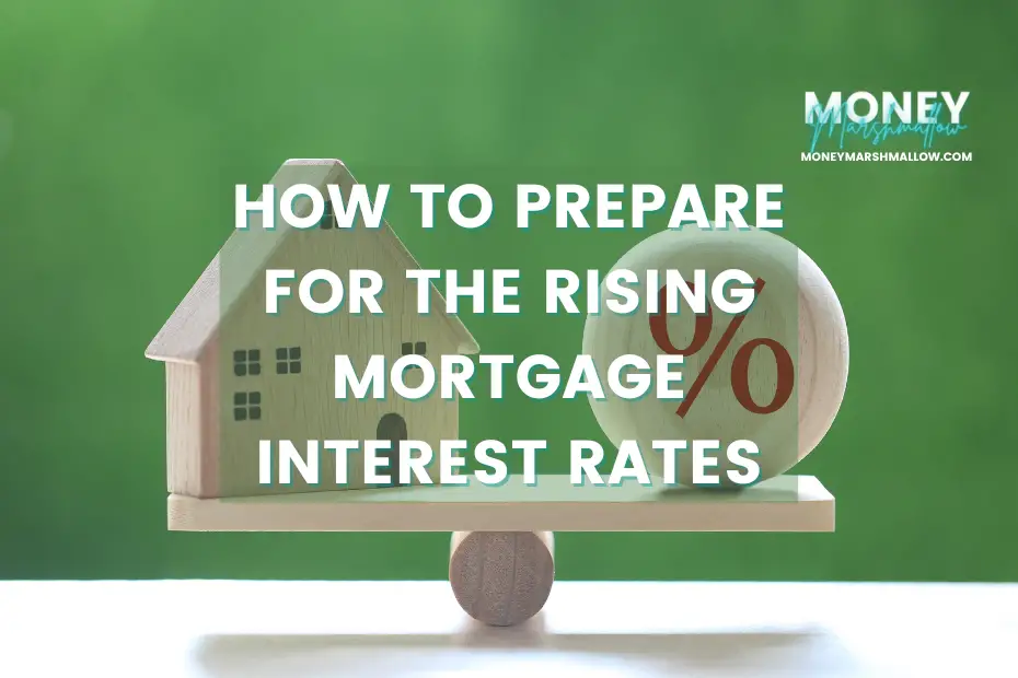 How to Prepare for Rising Mortgage Interest Rates