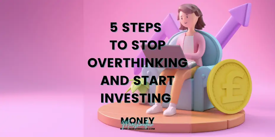 How to stop overthinking and start investing