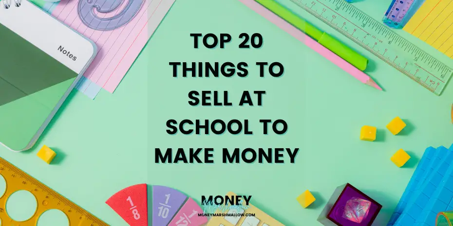 Best things to sell at school to make money